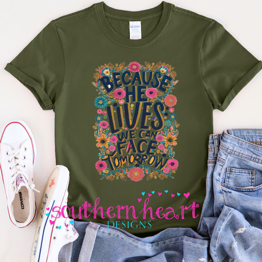 Southern Heart Designs - Because  He  Lives T shirt